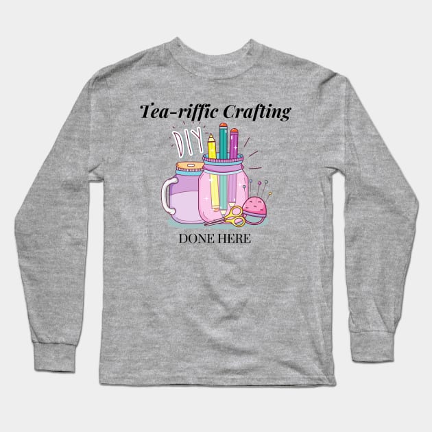 Tea-riffic Crafting Done Here Long Sleeve T-Shirt by Craft Tea Wonders